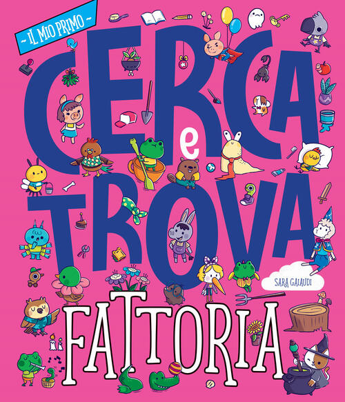 La Fattoria. Il Mio Primo Cerca E Trova Sara Gaiaudi Nuinui 2024
