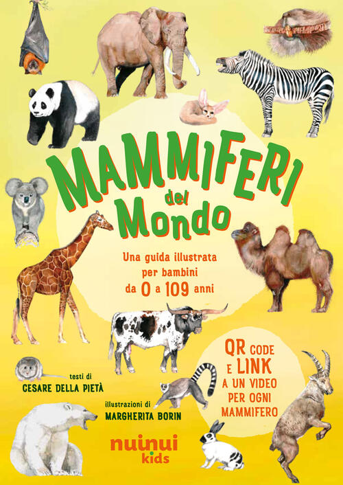 Mammiferi Del Mondo. Una Guida Illustrata Per Bambini Da 0 A 109 Anni. Con Qr