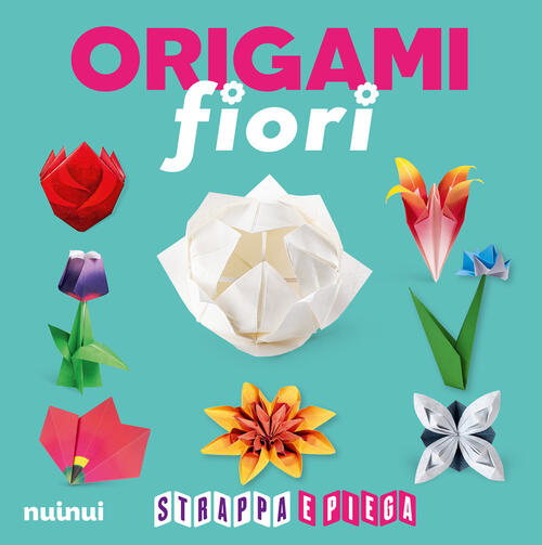 Origami Fiori. Strappa E Piega. Con Qr Code Rita Foelker Nuinui 2024