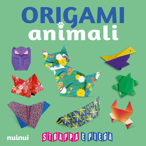 Origami Animali. Strappa E Piega. Con Qr Code Nuinui 2024