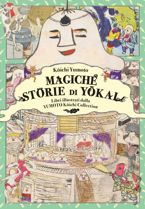 Magiche Storie Di Yokai. Libri Illustrati Dalla Yumoto Koichi Collection. Il F