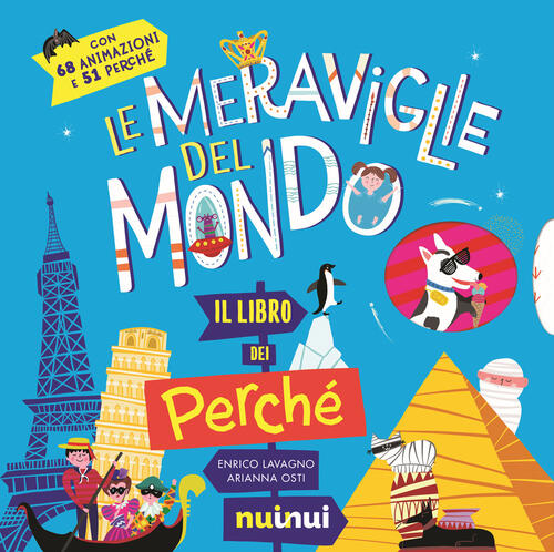 Le Meraviglie Del Mondo. Il Libro Dei Perche Enrico Lavagno Nuinui 2024