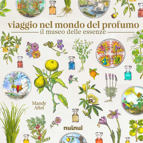 Il Museo Delle Essenze. Viaggio Nel Mondo Del Profumo Mandy Aftel Nuinui 2024