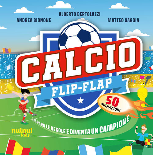Calcio Flip-Flap. Impara Le Regole E Diventa Un Campione Alberto Bertolazzi Nu