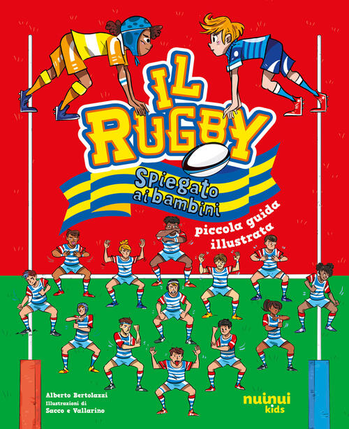 Il Rugby Spiegato Ai Bambini. Piccola Guida Illustrata Alberto Bertolazzi Nuin