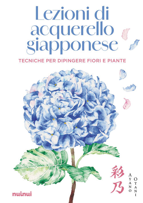 Lezioni Di Acquerello Giapponese. Tecniche Per Dipingere I Fiori E Le Piante.