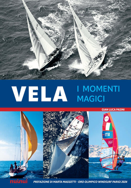 Vela. I Momenti Magici. Con Qr Code Gian Luca Pasini Nuinui 2025