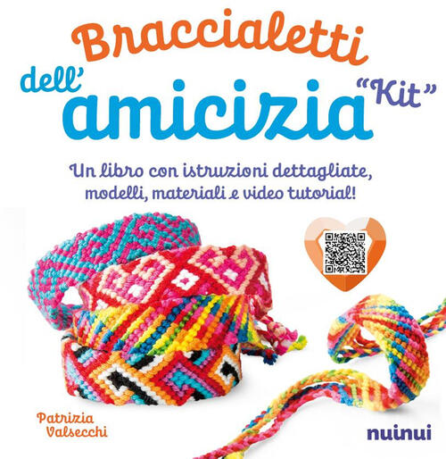 Kit. Braccialetti Dell'amicizia. Tecniche, Modelli, Matasse Di Filo Colorato E
