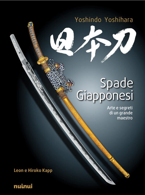 Spade Giapponesi. Arte E Segreti Di Un Maestro Yoshindo Yoshiara Nuinui 2025