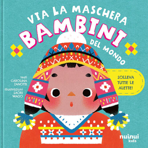 Bambini Del Mondo. Via La Maschera Carolina Zanotti Nuinui 2025