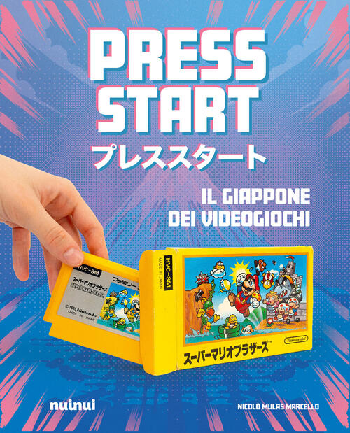 Press Start. Il Giappone Dei Videogiochi Nicolo Mulas Marcello Nuinui 2025