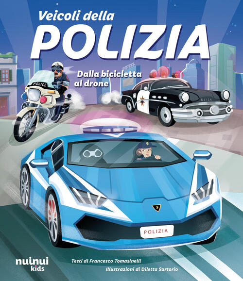 Veicoli Della Polizia. Dalla Bicicletta Al Drone Francesco Tomasinelli Nuinui