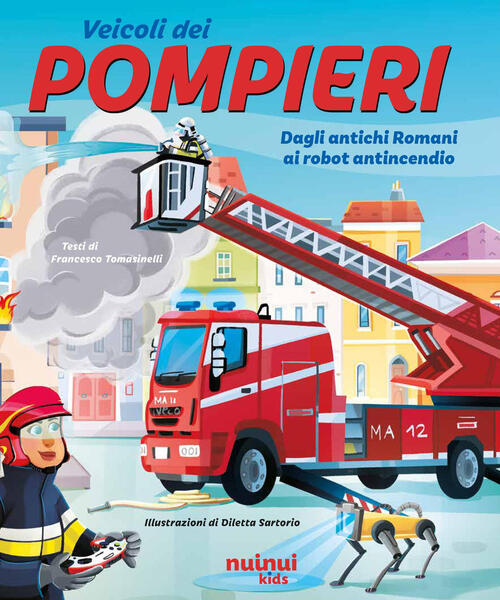 Pompieri. Dagli Antichi Romani Ai Robot Antincendio Francesco Tomasinelli Nuin