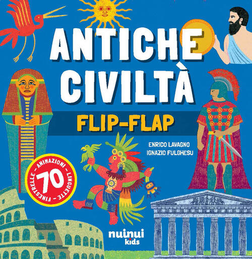 Antiche Civilta. Il Libro Dei Flip-Flap Enrico Lavagno Nuinui 2026