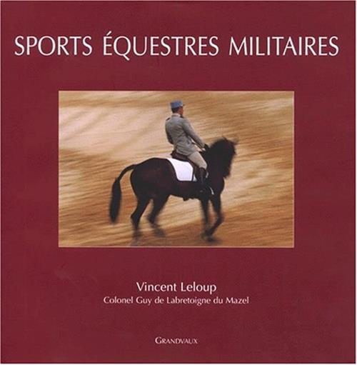 Sports Equestres Militaires Vincent Leloup, Guy De Labretoigne Du Mazel Grandv