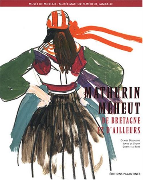 Mathurin Méheut: De Bretagne Et D'ailleurs