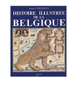 Histoire Illustrée De La Belgique Jacques Willequet Editions J. M. Collet