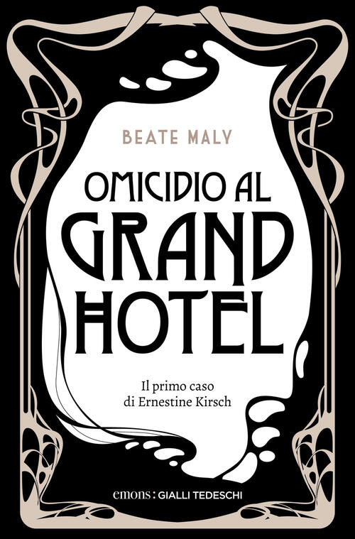 Omicidio Al Grand Hotel. Il Primo Caso Di Ernestine E Anton Beate Maly Emons E