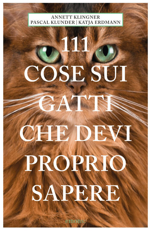 111 Cose Sui Gatti Che Devi Proprio Sapere Annett Klingner Emons Edizioni 2023
