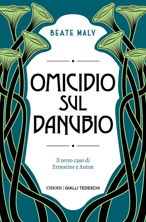 Omicidio Sul Danubio. Il Terzo Caso Di Ernestine E Anton Beate Maly Emons Ediz