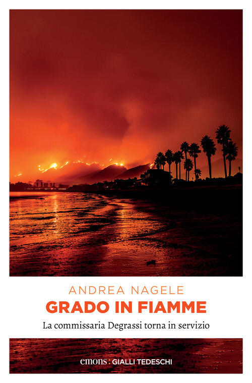 Grado In Fiamme Andrea Nagele Emons Edizioni 2024