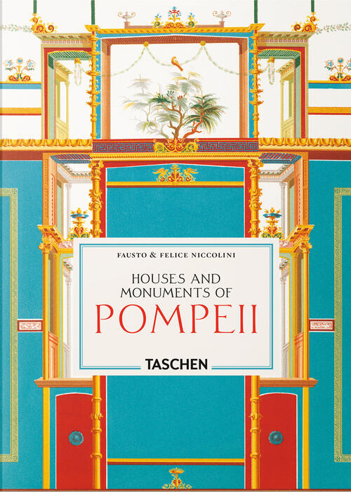 Fausto & Felice Niccolini. The Houses And Monuments Of Pompeii. 45Th Ed. Ediz.