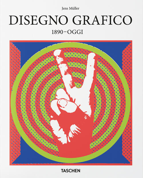 Disegno Grafico. 1890–Oggi. Ediz. Italiana Jens Müller Taschen 2025