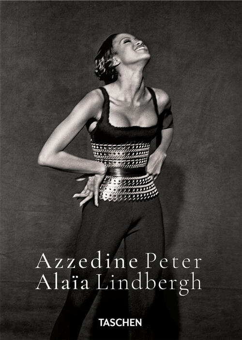 Peter Lindbergh. Azzedine Alaïa. Ediz. Inglese Taschen 2025