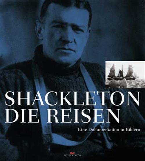 Shackleton: Die Reisen. Eine Dokumentation In Bildern Roland Huntford Delius K