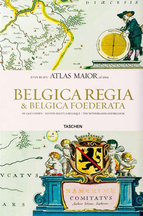 Atlas Maior. Belgica Regia & Belgica Foederata Ioannis Blaeu Taschen 2006