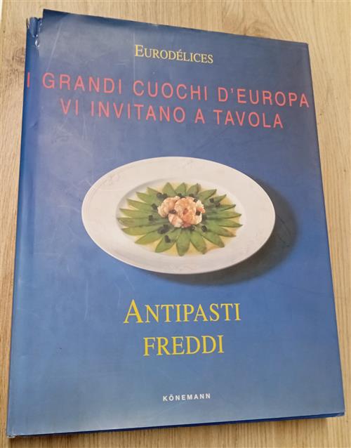 Antipasti Freddi. I Grandi Cuochi D'europa Vi Invitano A Tavola Konemann, Ullm