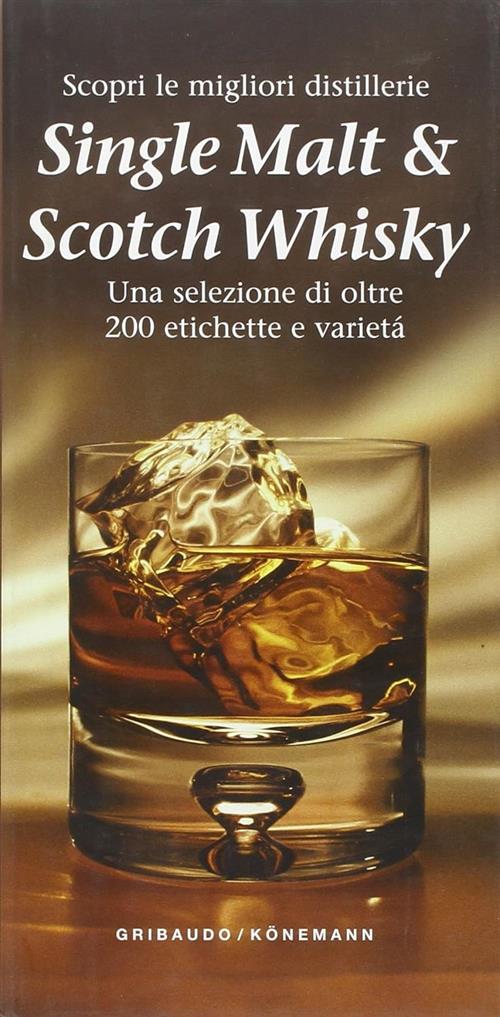 Single Malt & Scotch Whisky. Scopri Le Migliori Distillerie Daniel Lerner Ullm