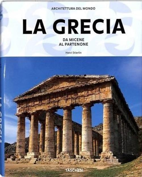 La Grecia Da Micene Al Partenone Henri Stierlin Taschen 2011