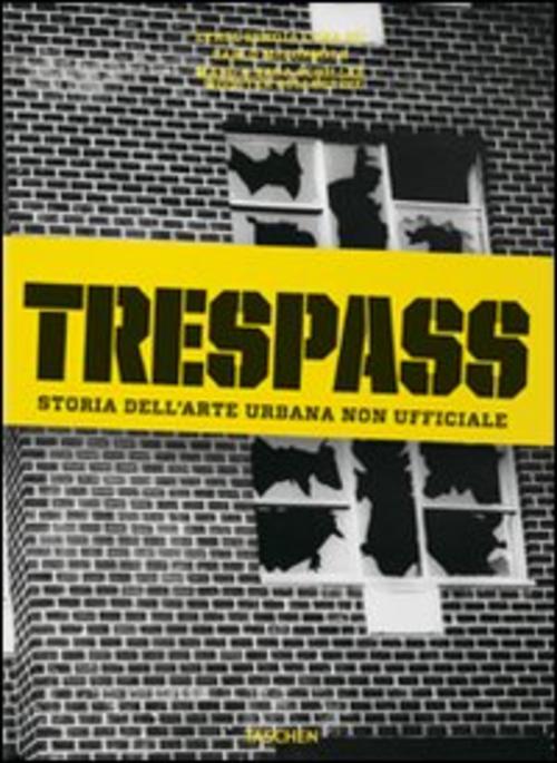 Trespass. Storia Dell'arte Urbana