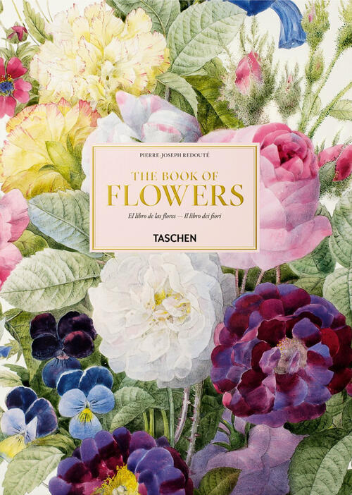 Pierre-Joseph Redoute. The Book Of Flowers. Ediz. Inglese, Francese E Tedesca