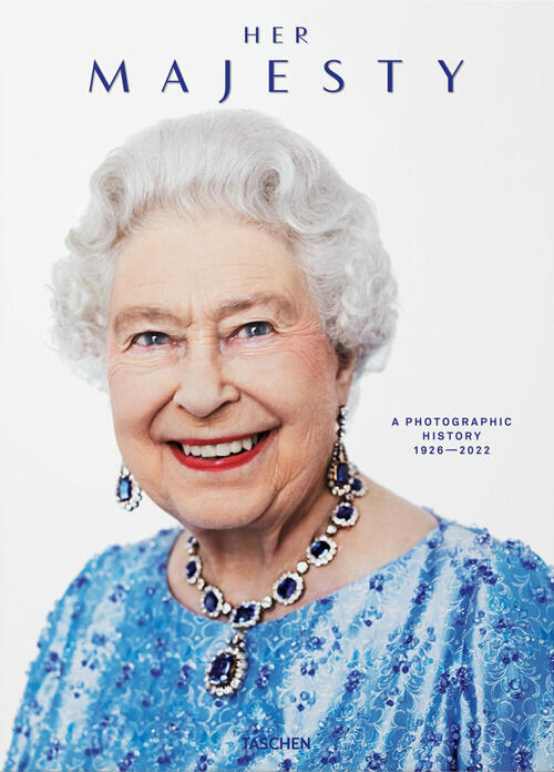 Her Majesty. A Photographic History 1926-Today. Ediz. Inglese, Francese E Tede