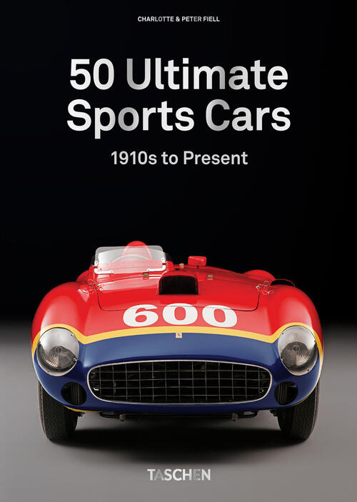 50 Ultimate Sports Cars. 40Th Ed. Charlotte & Peter Fiell Taschen 2023