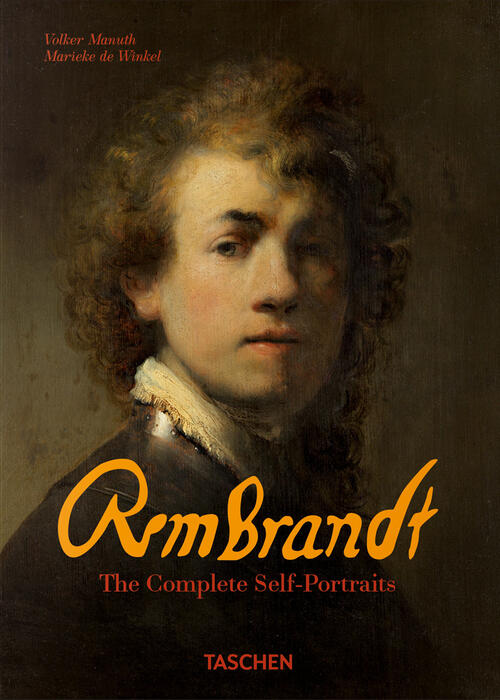 Rembrandt. The Complete Self-Portraits Marieke De Winkel Taschen 2024