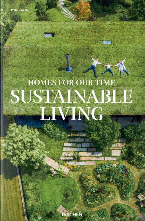 Homes For Our Time. Sustainable Living. Ediz. Inglese, Francese E Tedesca Phil