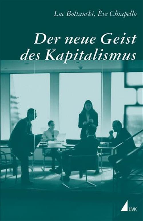 Der Neue Geist Des Kapitalismus Luc Boltanski, Eve Chiapello Uvk 2003