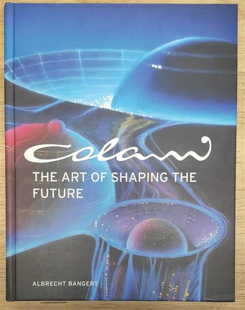 Colani. The Art Of Shaping The Future Luigi Colani, Albrecht Bangert Bangert 2
