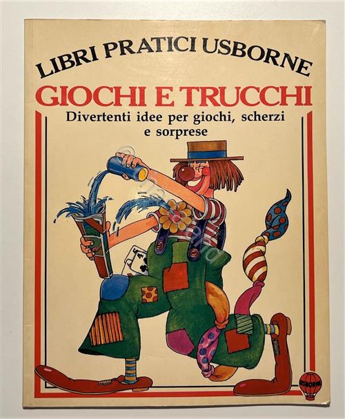 Giochi E Trucchi. Divertenti Idee Per Giochi, Scherzi E Sorprese. Libri Pratic