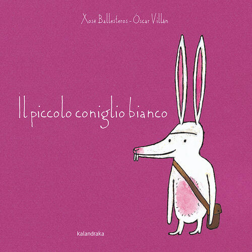 Il Piccolo Coniglio Bianco Xose Ballesteros, Oscar Villan Kalandraka Italia 20