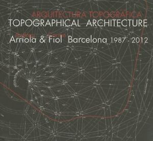 Topographical Architecture Andreu Arriola Carme Fiol