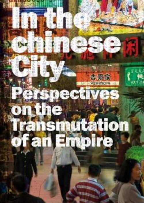 In The Chinese City: Perspectives On The Transmutations Of An Empire Frederic