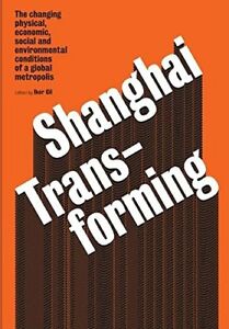 Shanghai Transforming Iker Gil Actar The Changing Physical Economic Social