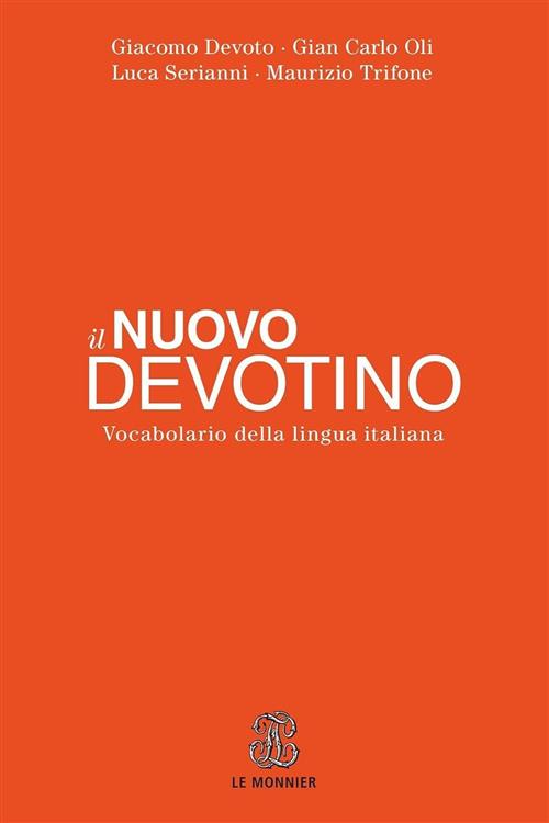 Il Nuovo Devotino. Vocabolario Della Lingua Italiana Giacomo Devoto Le Monnier