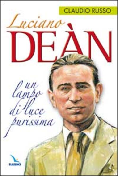 Luciano Dean. Un Lampo Di Luce Purissima