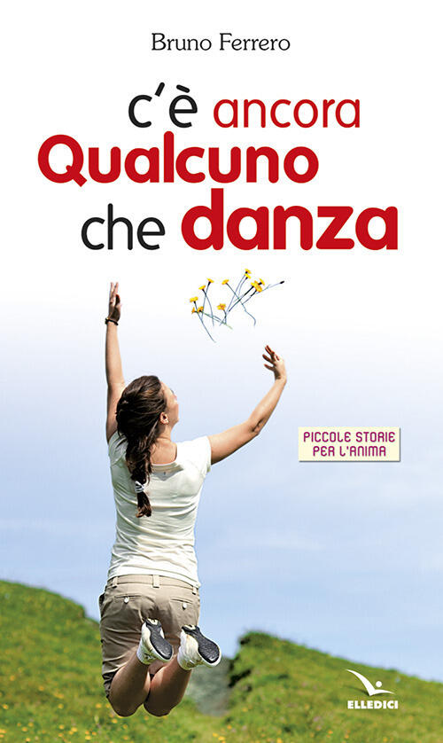 C'e Ancora Qualcuno Che Danza Bruno Ferrero Editrice Elledici 2009