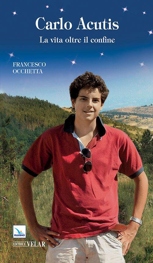 Carlo Acutis. La Vita Oltre Il Confine Francesco Occhetta Elledici 2013